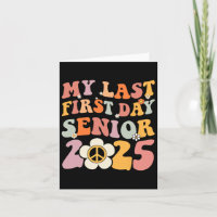 Senior 2025 My First Last Day College Graduation Y