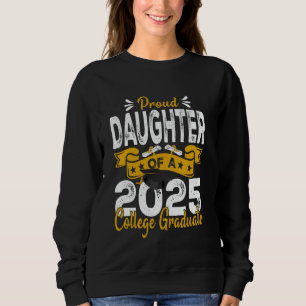 Senior 2025 Proud Daughter Of A 2024 College Gradu Sweatshirt