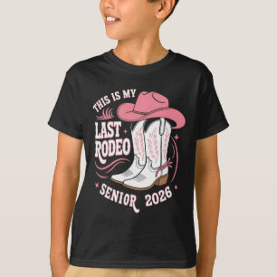 Senior 2026 My Last Rodeo Pink Cowgirl Hat Boots  T-Shirt