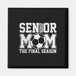 Senior 2026 Soccer Mum Final Season Cl Of 2026 Gra Magnet