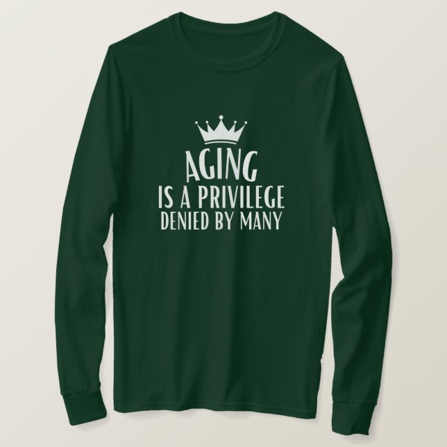 Senior Aging Quote Appreciation Gratitude T-Shirt (Design Front)