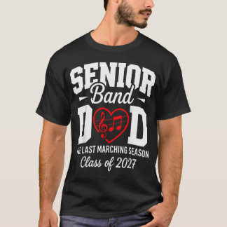 Senior Band Dad Class Of 2027 The Last Marching T-Shirt