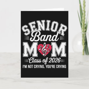 Senior Band Mum Cl Of 2026 Im Not Crying Youre Cry Card