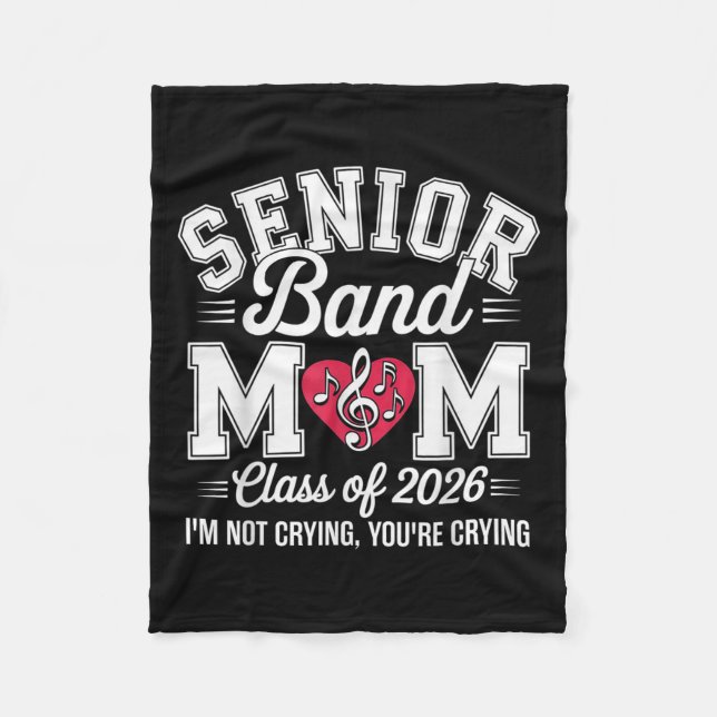 Senior Band Mum Cl Of 2026 Im Not Crying Youre Cry Fleece Blanket (Front)