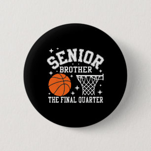 Senior Brother Basketball The Final Quarter Cl Of 6 Cm Round Badge