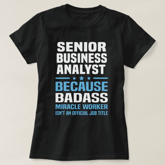 Senior Business Analyst T-Shirt (Design Front)
