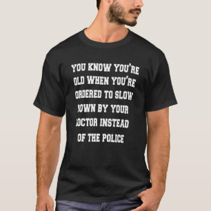 Senior Citizen Humor You Know Youu2019re Old When  T-Shirt