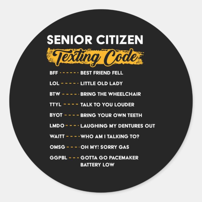 Senior Citizen&# s Texting Code Funny Old People  Classic Round Sticker (Front)