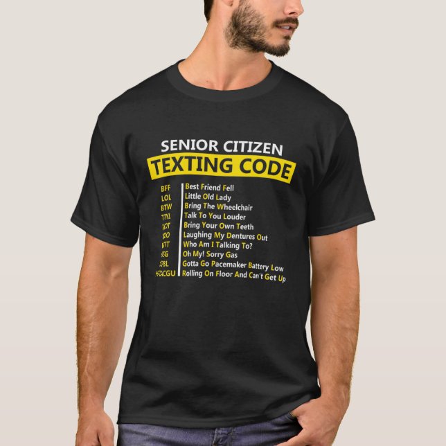 Senior Citizen Texting Code Bff Lol Btwttyl Byot L T-Shirt (Front)