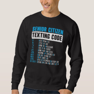 Senior Citizen Texting Code Elderly Humour Grandma Sweatshirt