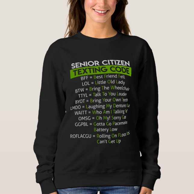 Senior Citizen Texting Code For Grandpa Grandma Sweatshirt (Front)