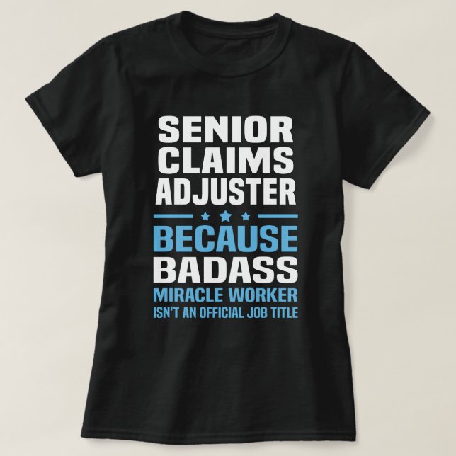 Senior Claims Adjuster T-Shirt (Design Front)