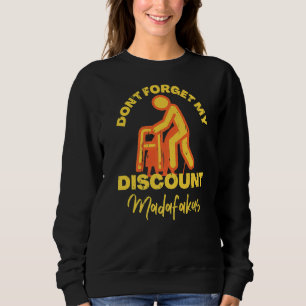 Senior Discount Madafakas Old People Gag Funny Men Sweatshirt
