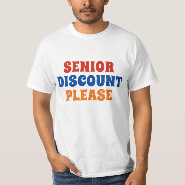 Senior Discount Please T-Shirt (Front)