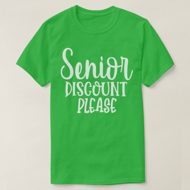 Senior Discount Please T-Shirt (Design Front)