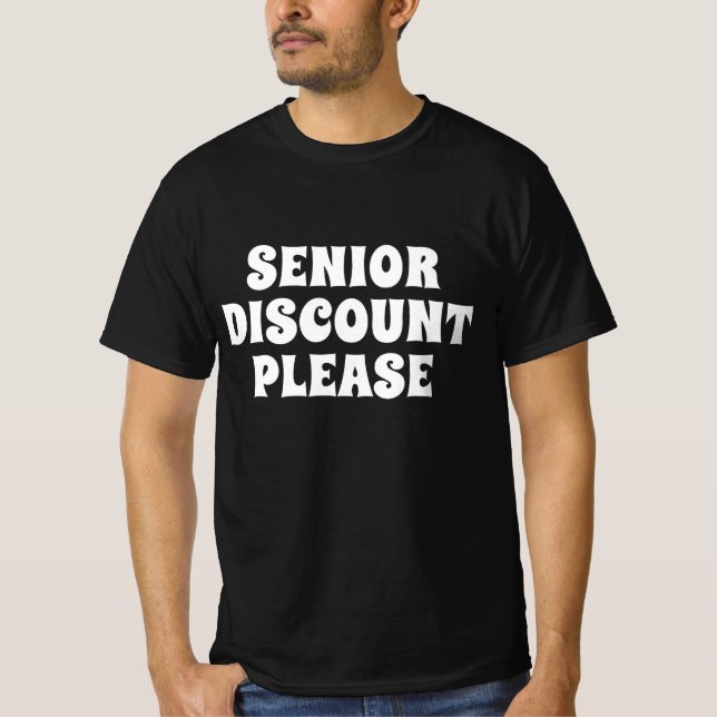 Senior Discount Please T-Shirt (Front)