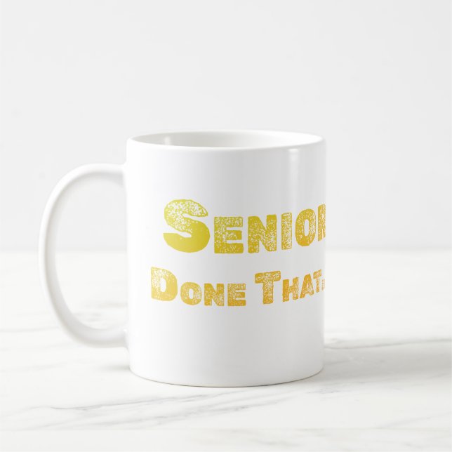 Senior, Done That Coffee Mug (Left)