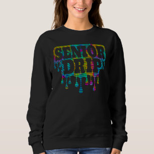 Senior Drip 12th Grade Grad Graduating Seniors Gra Sweatshirt