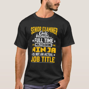 Senior Examiner Job Title Senior Investigator Ins T-Shirt