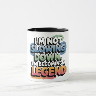Senior Funnies Mug I'M NOT SLOWING DOWN......