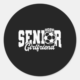 Senior Girlfriend Soccer 2026 Cl Of 26 Soccer Grad Classic Round Sticker