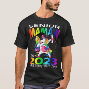 Senior Mamaw Class Of 2023 I'm Not Crying You're C T-Shirt