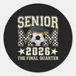 Senior Mom 2026 Soccer Graduation Quarter Men Wome Classic Round Sticker