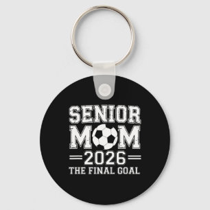 Senior Mom 2026 The Final Goal Soccer  Key Ring