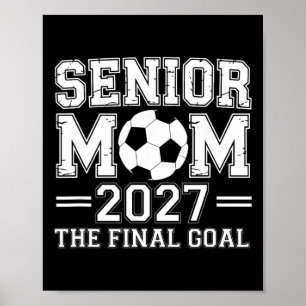 Senior Mom 2027 The Final Goal Soccer Poster