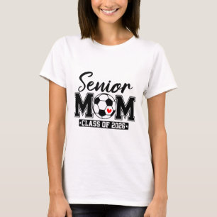 Senior Mom Cl Of 2026 Soccer Mom Graduation _1  T-Shirt