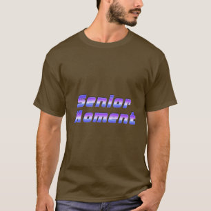 Senior Moment T-Shirt
