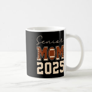 Senior Mum 2025 Football Mummy Cl Of 2025 Graduati Coffee Mug
