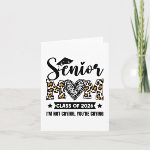 Senior Mum 2026 Cl Of 2026 Im Not Crying Leopard H Card