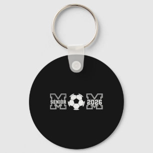 Senior Mum 2026 Soccer Cl Of 2026 Funny Graduation Key Ring