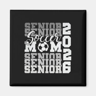 Senior Mum 2026 Soccer Cl Of 2026 Funny Graduation Magnet