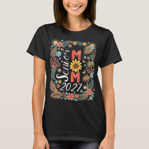 Senior Mum 2027 Tropical Sunflower Graduation T-Shirt