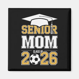 Senior Mum Cl Of 2026 Graduate Soccer 2026 Graduat Magnet