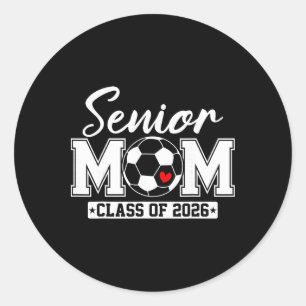 Senior Mum Cl Of 2026 Soccer Mum Graduation _2 Classic Round Sticker
