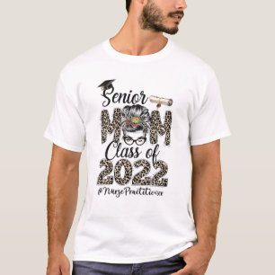 Senior Mum Nurse Practitioner Class 2022 Messy Bun T-Shirt