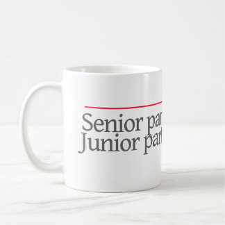 "SENIOR PARTNER AT WORK.JUNIOR PARTNER AT HOME" -- COFFEE MUG