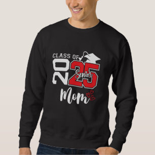 Senior Proud Mum Of A Class Of 2025 Graduate 2025  Sweatshirt