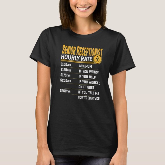 Senior Receptionist Hourly Rate T-Shirt (Front)