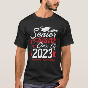 Senior Sister Class Of 2023 Graduation Last Day Of T-Shirt