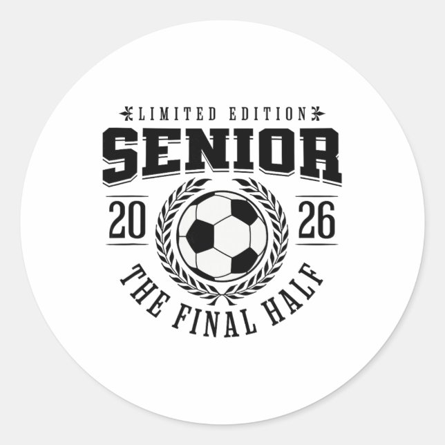 Senior Soccer 2026 The Final Half  Classic Round Sticker (Front)