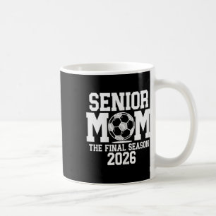 Senior Soccer Mom, Cl Of 2026 Senior Night Graduat Coffee Mug