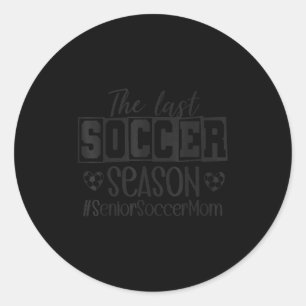 Senior Soccer Mum Last Season Cl Of 2026 Graduatio Classic Round Sticker