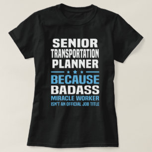 Senior Transportation Planner T-Shirt