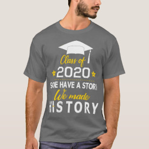 Seniors Class Of 2020 Some Have A Story We Made Hi T-Shirt