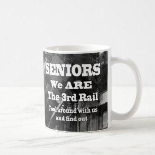 Seniors We Are The Third Rail Coffee Mug