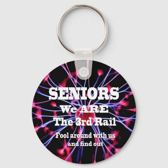 Seniors We Are The Third Rail Key Ring (Front)